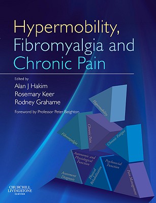 Hypermobility, Fibromyalgia and Chronic Pain - Hakim, Alan J (Editor), and Keer, Rosemary J, Msc, Macp (Editor), and Grahame, Rodney, CBE, MD, Frcp, Facp (Editor)