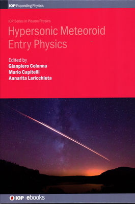 Hypersonic Meteoroid Entry Physics - Colonna, Gianpiero (Editor), and Capitelli, Mario, Professor (Editor), and Laricchiuta, Annarita, Dr. (Editor)