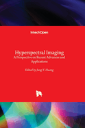 Hyperspectral Imaging: A Perspective on Recent Advances and Applications