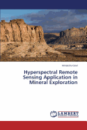Hyperspectral Remote Sensing Application in Mineral Exploration