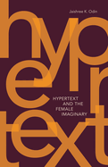 Hypertext and the Female Imaginary: Volume 31