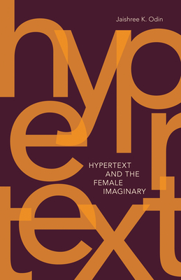 Hypertext and the Female Imaginary: Volume 31 - Odin, Jaishree K