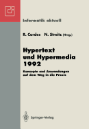 Hypertext Und Hypermedia 1992: Konzepte Und Anwendungen Auf Dem Weg in Die PRAXIS Fachtagung Und Tutorien Mnchen, 14.-16. September 1992
