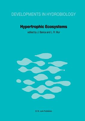 Hypertrophic Ecosystems: S.I.L. Workshop on Hypertrophic Ecosystems Held at Vxj, September 10-14, 1979 - Barica, J (Editor), and Mur, L R (Editor)