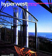 Hyperwest: American Residential Architecture on the Edge - Hess, Alan
