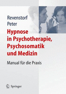 Hypnose in Psychotherapie, Psychosomatik Und Medizin: Manual Fa1/4r Die Praxis