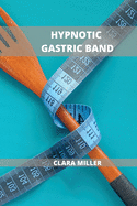 Hypnotic Gastric Band: How to Be Successful with Any Diet Plan