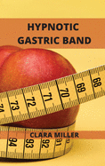 Hypnotic Gastric Band: Long Term Extreme Rapid weight loss Hypnosis.
