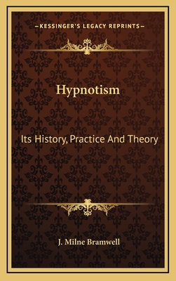 Hypnotism: Its History, Practice And Theory - Bramwell, J Milne