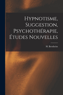 Hypnotisme, Suggestion, Psychotherapie, Etudes Nouvelles