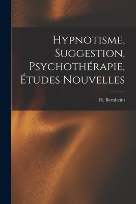 Hypnotisme, Suggestion, Psychotherapie, Etudes Nouvelles - Bernheim, H 1840-1919