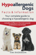 Hypoallergenic Dogs: Facts & Information. Your Complete Guide to Choosing a Hypoallergenic Dog. Includes Profiles on the Most Popular Purebred and Cross Breeds.