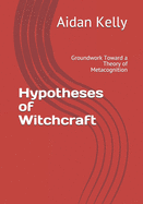 Hypotheses of Witchcraft: Groundwork Toward a Theory of Metacognition