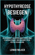 Hypothyreose Besiegen: Die Krankheit, an der Millionen leiden, ohne zu wissen, warum - und der Kampf um die richtige Behandlung