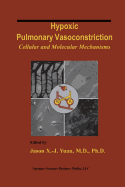 Hypoxic Pulmonary Vasoconstriction: Cellular and Molecular Mechanisms - Yuan, Jason X.-J. (Editor)