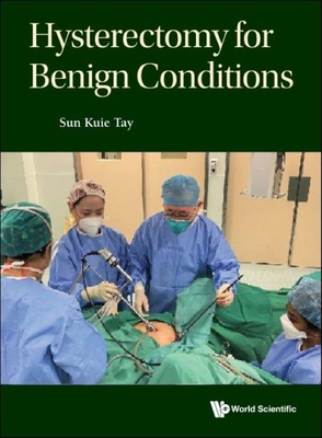 Hysterectomy for Benign Conditions - Tay, Sun Kuie