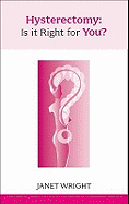Hysterectomy: Is it Right for You?