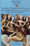 Hystoria Gweryddon yr Almaen: The Middle Welsh Life of St Ursula and the 11,000 Virgins
