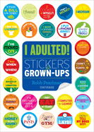 I Adulted!: Stickers for Grown-Ups
