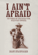 I Ain't Afraid: The World of Lulu Bell Parr, Wild West Cowgirl