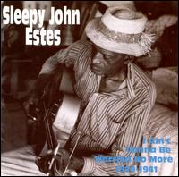 I Ain't Gonna Be Worried No More 1929-1941 - Sleepy John Estes