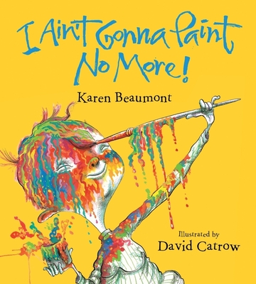 I Ain't Gonna Paint No More! Board Book - Beaumont, Karen