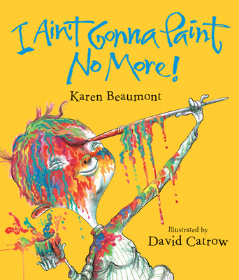 I Ain't Gonna Paint No More! Lap Board Book - Beaumont, Karen