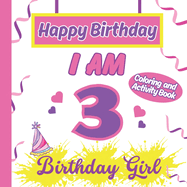 I am 3 Happy Birthday Activity/Coloring Book For Girl-Happy Birthday Activity/Coloring Book For Girl