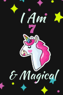I Am 7 & Magical: Notebook, Journal Magic Design Unicorn Birthday 7th 120 Pages for Writing