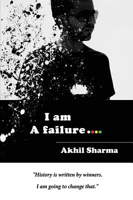 I Am a Failure - Sharma, Akhil