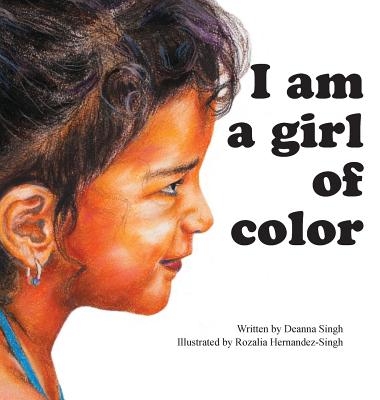 I Am a Girl of Color - Singh, Deanna