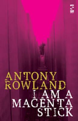 I Am a Magenta Stick - Rowland, Antony, Prof.