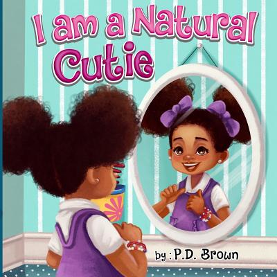 I Am A Natural Cutie - Brown, P D