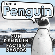 I am a Penguin: A Children's Book with Fun and Educational Animal Facts with Real Photos!