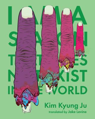 I Am a Season That Does Not Exist in the World - Ju, Kim Kyung, and Levine, Jake (Translated by)