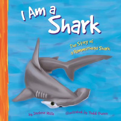 I Am a Shark: The Life of a Hammerhead Shark - Stille, Darlene R