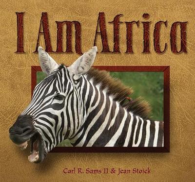 I Am Africa - Sams, Carl R, and Stoick, Jean