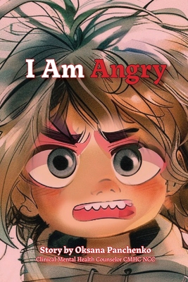 I am ANGRY: Emotional Mindfulness - Panchenko, Oksana