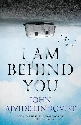 I Am Behind You - Lindqvist, John Ajvide, and Delargy, Marlaine (Translated by)