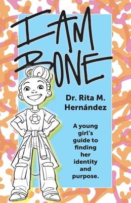 I Am Bone - Hernandez, Rita M