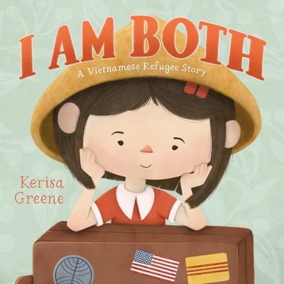 I Am Both: A Vietnamese Refugee Story - Greene, Kerisa