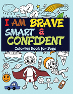 I Am Brave, Smart and Confident: Coloring Book for Boys