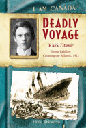 I Am Canada: Deadly Voyage: R.M.S. Titanic, Jamie Laidlaw, April 14, 1912