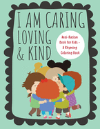 I Am Caring, Loving & Kind: Anti-Racism Book For Kids - A Rhyming Coloring Book