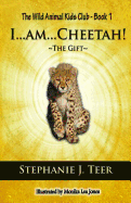 I...Am...Cheetah!: The Gift (Chapter Book for Kids 8-10)