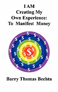 I Am Creating My Own Experience: To Manifest Money
