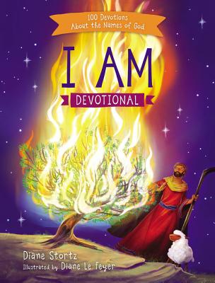 I Am Devotional: 100 Devotions about the Names of God - Stortz, Diane M