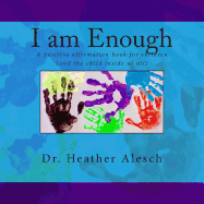 I am Enough: A positive affirmation book for children (and the child inside us all)