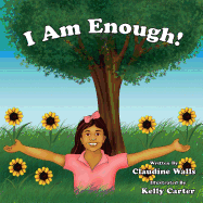 I Am Enough !: Thank you for purchasing this book to help bring awareness to bullying and self - acceptance. Empowering each other, knowing that we are all enough.