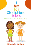 I Am for Christian Kids: Affirmations for Christian Kids